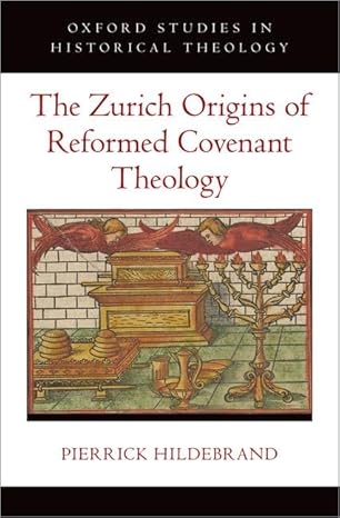 [eBook] [PDF] For The Zurich Origins of Reformed Covenant Theology 1st Edition By Pierrick Hildebrand