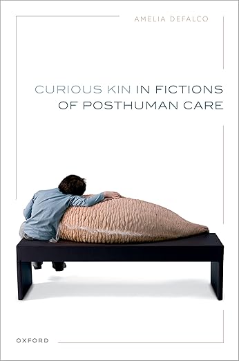 [eBook] [PDF] For Curious Kin in Fictions of Posthuman Care 1st Edition By Amelia DeFalco