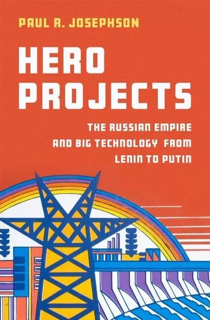 [eBook] [PDF] For Hero Projects The Russian Empire and Big Technology from Lenin to Putin 1st Edition By Paul Josephson