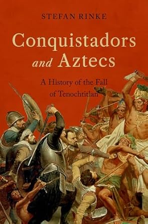 [eBook] [PDF] For Conquistadors and Aztecs A History of the Fall of Tenochtitlan 1st Edition By Stefan Rinke