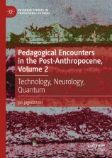 [eBook] [PDF] For Pedagogical Encounters in the Post-Anthropocene, Volume 2 Technology, Neurology, Quantum 1st Edition By Jan Jagodzinski