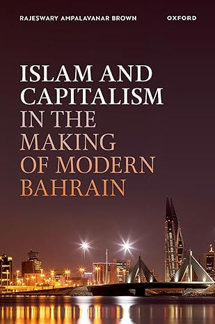 [eBook] [PDF] For Islam and Capitalism in the Making of Modern Bahrain 1st Edition