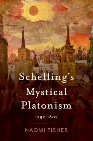 [eBook] [PDF] For Schelling's Mystical Platonism-Oxford University Press USA (2024) 1st Edition By Naomi Fisher