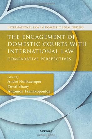 [eBook] [PDF] For The Engagement of Domestic Courts with International Law Comparative Perspectives 1st Edition ByAndré Nollkaemper, Yuval Shany, Antonios Tzana