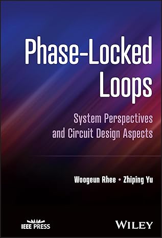 [ebook] [PDF] For Phase-Locked Loops System Perspectives and Circuit Design Aspects 1st Edition By Woogeun Rhee, Zhiping Yu