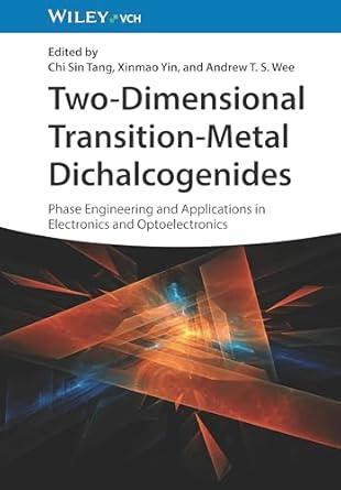 [eBook] [PDF] For Two-Dimensional Transition Metal Dichalcogenides Phase Engineering and Applications in Electronics and Optoelectronics 1st Edition