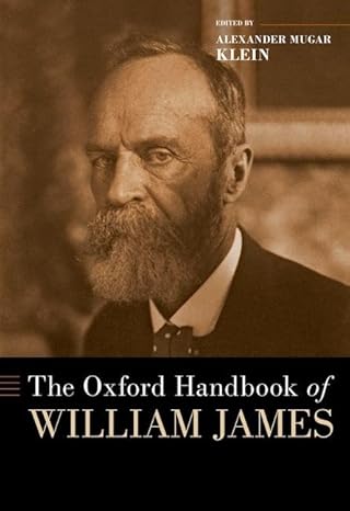 [eBook] [PDF] For The Oxford Handbook of William James 1st Edition By Alexander Mugar Klein