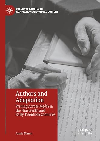 [eBook] [PDF] For Authors and Adaptation Writing Across Media in the Nineteenth and Early Twentieth Centuries 1st Edition By Annie Nissen