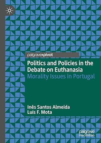 [eBook] [PDF] For Politics and Policies in the Debate on Euthanasia Morality Issues in Portugal 1st Edition By Inês Santos Almeida, Luís F. Mota