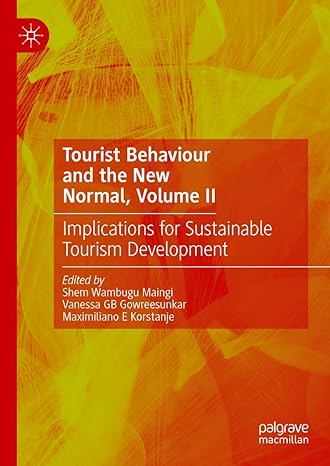 [eBook] [PDF] For Tourist Behaviour and the New Normal, Volume II Implications for Sustainable Tourism Development 1st Edition By Shem Wambugu Maingi, Vanessa GB Gowreesunkar