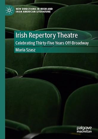 [eBook] [PDF] For The Irish Repertory Theatre Celebrating Thirty-Five Years Off-Broadway 1st Edition By Maria Szasz