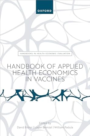 [eBook] [PDF] For Handbook of Applied Health Economics in Vaccines 1st Edition By David Bishai, Logan Brenzel, William Padula