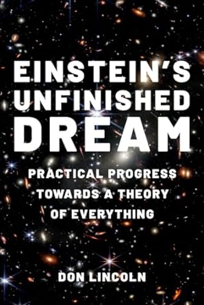 [eBook] [PDF] For Einstein's Unfinished Dream Practical Progress Towards a Theory of Everything 1st Edition By Don Lincoln