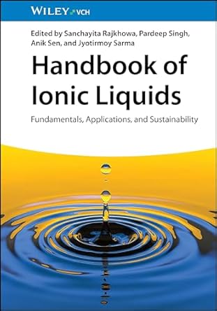 [eBook] [PDF] For Handbook of Ionic Liquids Fundamentals, Applications and Sustainability 1st Edition By Rajkhowa S., Singh P., Sen A., Sarma Jyotirmoy