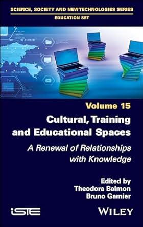 [eBook] [PDF] For Cultural, Training and Educational Spaces A Renewal of Relationships with Knowledge 1st Edition By Theodora Balmon, Bruno Garnier