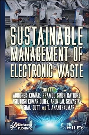 [eBook] [PDF] For {EPUB} Sustainable Management of Electronic Waste 1st Edition By Lal Srivastav,Vishal Dutt,T. Ananth