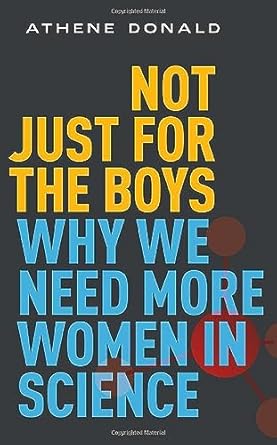 [eBook] [PDF] For Not Just for the Boys Why We Need More Women in Science 1st Edition By Athene Donald