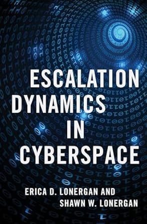 [eBook] [PDF] For Escalation Dynamics in Cyberspace 1st Edition By Erica Lonergan