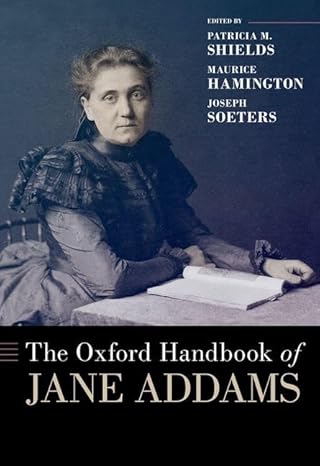 [eBook] [PDF] For The Oxford Handbook of Jane Addams 1st Edition By Patricia Shields, Maurice Hamington, Joseph Soeters