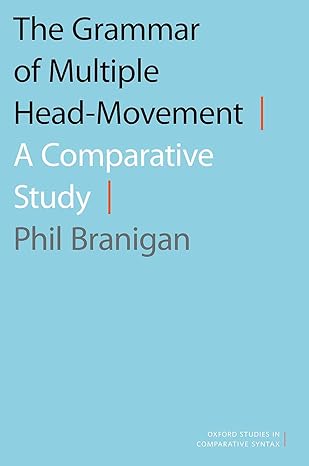 [eBook] [PDF] For The Grammar of Multiple Head-Movement A Comparative Study 1st Edition By Phil Branigan