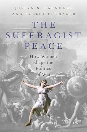 [eBook] [PDF] For The Suffragist Peace How Women Shape the Politics of War 1st Edition By Robert Trager, Joslyn Barnhart