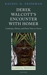 [eBook] [PDF] For Derek Walcott's Encounter with Homer Landscape, History and Poetic Voice in Omeros 1st Edition By Rachel Friedman