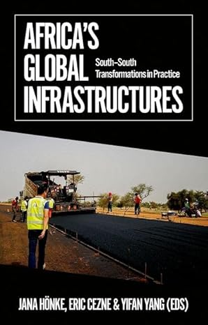 [eBook] [PDF] For Africa's Global Infrastructures 1st Edition By Jana Honke, Eric Cezne, Yifan Yang