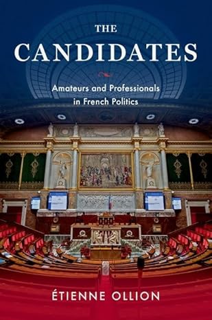 [ebook] [PDF] For The Candidates Amateurs and Professionals in French Politics 1st Edition By 'Etienne Ollion