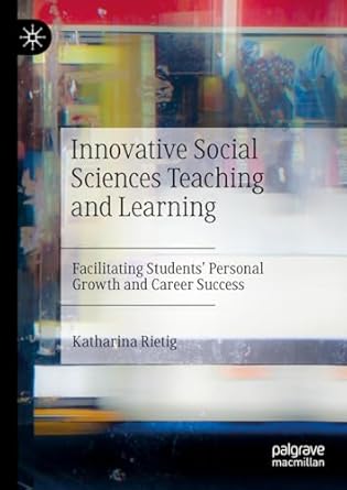 [eBook] [PDF] For Innovative Social Sciences Teaching and Learning Facilitating Students' Personal Growth and Career Success 1st Edition By atharina Rietig