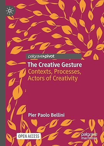 [eBook] [PDF] For The Creative Gesture Contexts, Processes, Actors of Creativity 1st Edition By Pier Paolo Bellini