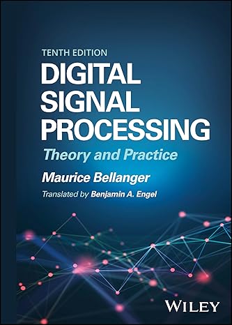 [eBook] [PDF] For Digital Signal Processing Theory and Practice 10th Edition By Maurice Bellanger