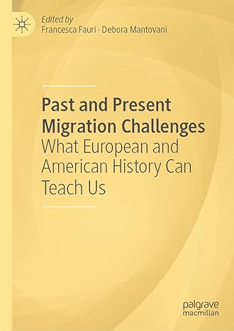 [eBook] [PDF] For Past and Present Migration Challenges What European and American History Can Teach Us 1st Edition By Francesca Fauri, Debora Mantovani