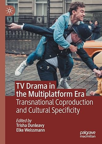 [eBook] [PDF] For TV Drama in the Multiplatform Era Transnational Coproduction and Cultural Specificity 1st Edition By Trisha Dunleavy, Elke Weissmann