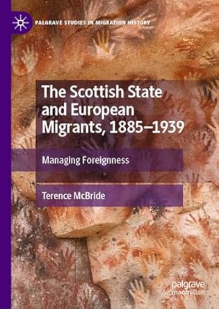 [eBook] [PDF] For The Scottish State and European Migrants, 1885–1939 Managing Foreignness 1st Edition By Terence McBride