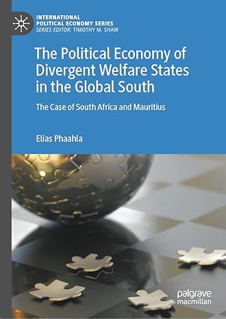 [eBook] [PDF] For The Political Economy of Divergent Welfare States in the Global South The Case of South Africa and Mauritius 1st Edition By Elias Phaahla