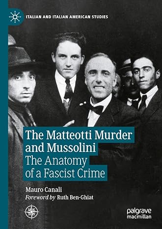 [eBook] [PDF] For The Matteotti Murder and Mussolini The Anatomy of a Fascist Crime 1st Edition By Mauro Canali