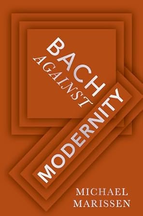 [eBook] [PDF] For Bach against Modernity 1st Edition By Michael Marissen