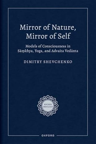 [eBook] [PDF] For Mirror of Nature, Mirror of Self Models of Consciousness in Sāṃkhya, Yoga and Advaita Vedānta 1st Edition