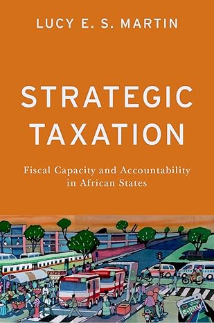 [eBook] [PDF] For Strategic Taxation Fiscal Capacity and Accountability in African States 1st Edition By Lucy Martin