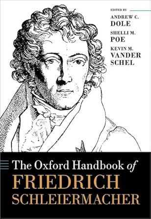 [eBook] [PDF] For The Oxford Handbook of Friedrich Schleiermacher 1st Edition By Andrew C. Dole, Shelli M. Poe, Kevin M. Vander Schel