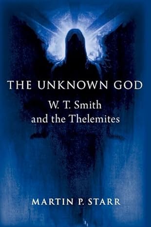 [eBook] [PDF] For The Unknown God W. T. Smith and the Thelemites 1st Edition By Martin Starr