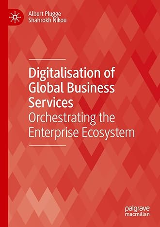 [eBook] [PDF] For Digitalisation of Global Business Services Orchestrating the Enterprise Ecosystem 1st Edition By Albert Plugge, Shahrokh Nikou