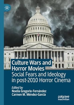 [eBook] [PDF] For Culture Wars and Horror Movies Social Fears and Ideology in post-2010 Horror Cinema 1st Edition By Noelia Gregorio-Fernández, Carmen M. Méndez-García