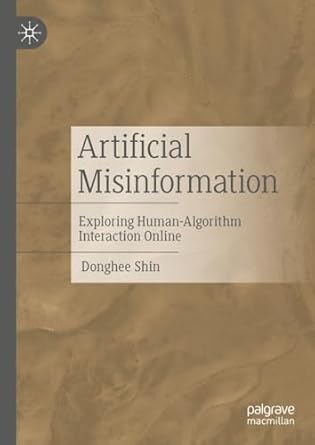 [eBook] [PDF] For Artificial Misinformation Exploring Human-Algorithm Interaction Online 1st Edition By Donghee Shin