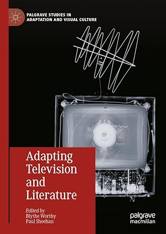 [eBook] [PDF] For Adapting Television and Literature 1st Edition By Blythe Worthy, Paul Sheehan