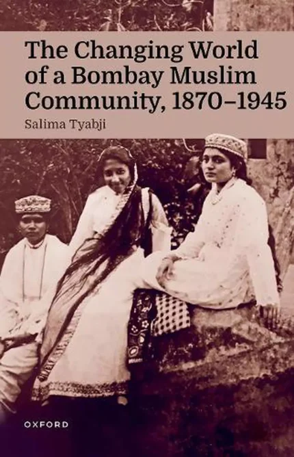 [ebook] [PDF] For The Changing World of a Bombay Muslim Community, 1870 - 1945 1st Edition By Salima Tyabji