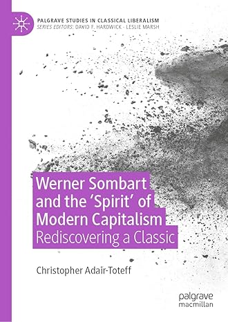 [eBook] [PDF] For Werner Sombart and the 'Spirit' of Modern Capitalism Rediscovering a Classic 1st Edition By Christopher Adair-Toteff