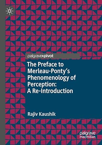 [eBook] [PDF] For The Preface to Merleau-Ponty's Phenomenology of Perception A Re-Introduction 1st Edition By Rajiv Kaushik