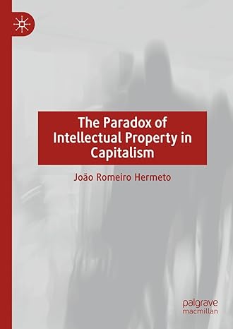 [eBook] [PDF] For The Paradox of Intellectual Property in Capitalism 1st Edition By João Romeiro Hermeto