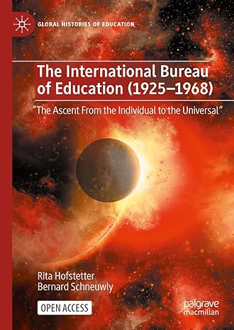 [eBook] [PDF] For The International Bureau of Education (1925-1968) The Ascent From the Individual to the Universal 1st Edition By Rita Hofstetter, Bernard Schneuwly